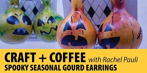 Craft + Coffee: Spooky Seasonal Gourd Earring Workshop