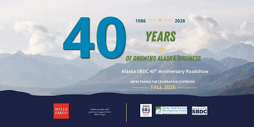 Alaska SBDC 40th Anniversary Roadshow | Anchorage
