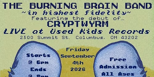 FIRST FRIDAYS: THE BURNING BRAIN BAND AND CRYPTWYRM!