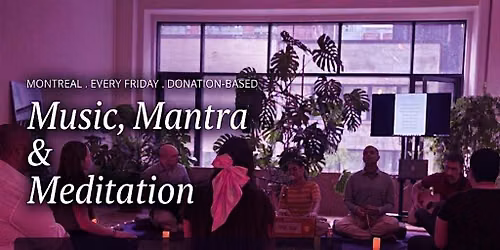 Music, Mantra & Meditation \u00b7 Free Weekly Sound + Meditation Night, Montreal