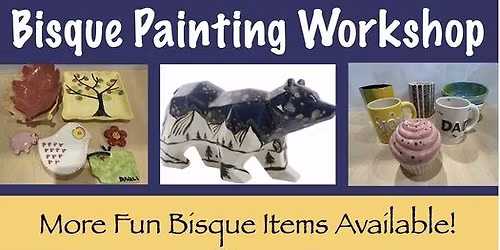 Bisque Painting Workshop for Adults and Kids, ages 6+