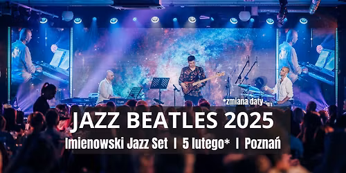 [ZMIANA DATY] JAZZ BEATLES 2025 by Imienowski Jazz Set | 5.02.2026 | Pan Gar, Pozna\u0144
