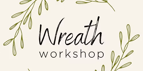 Wreath Making Workshop
