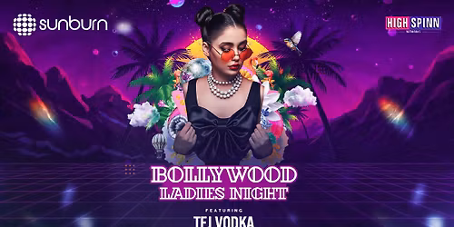 INDIA\u2019S GEN Z TEJ VODKA BIGGEST LADIES NYT AT SUNBURN UNION