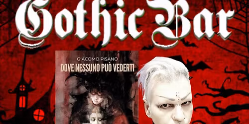 Gothic Bar \u2736 Reload\/Giacomo Pisano: Dove nessuno puo vederti\/Dj Set Severance\/Darkphoenix\/Banshee