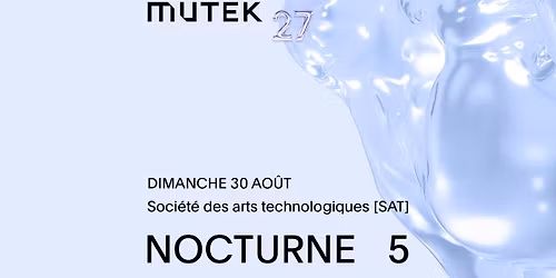 Dana Ruh, Dave Huismans, Nazar, Purelink & Mika Oki, Matthew Herbert & Julian Sartorius | MUTEK 27