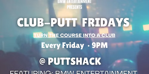 Club - Putt Fridays @ PuttShack 