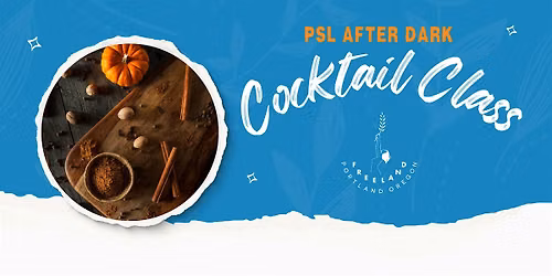 PSL After Dark Cocktail Class