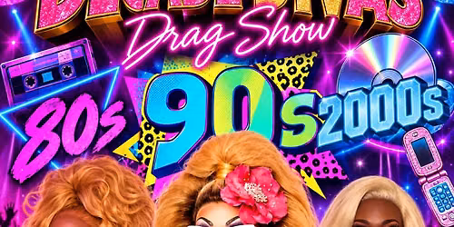 Decade Divas Drag Show: The Best of the 80's, 90's, and 2000's!