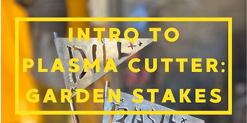 Intro to Plasma Cutter: Garden Stakes