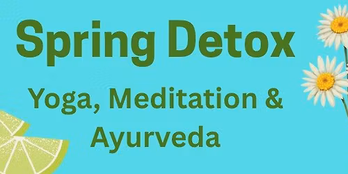 Spring Detox: Yoga, Meditation & Ayurveda