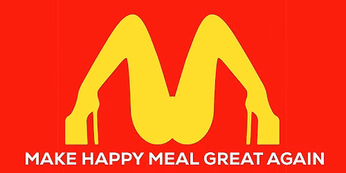 MAKE HAPPY MEAL GREAT AGAIN 