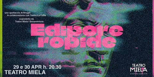 EDIPOREROPIDE - Incroci teatrali\/classici rivisitati | 29\/30 aprile @Teatro Miela