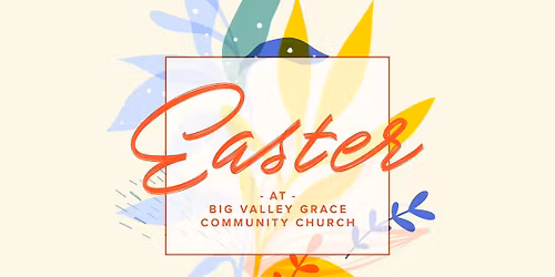 Easter at Big Valley Grace