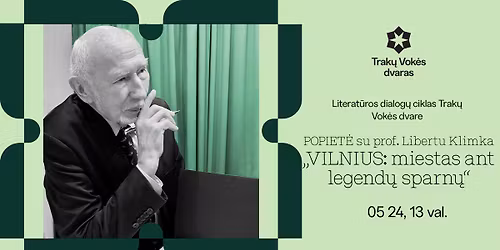 POPIET\u0116 su prof. Libertu Klimka \u201eVILNIUS: miestas ant legend\u0173 sparn\u0173\u201c