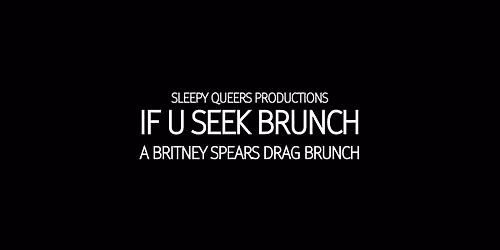 If U Seek Brunch: A Britney Spears Drag Brunch