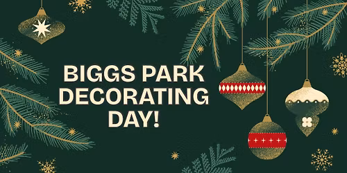 \ud83c\udf84\u2728 Biggs Community Christmas Decorating Day! \u2728\ud83c\udf84