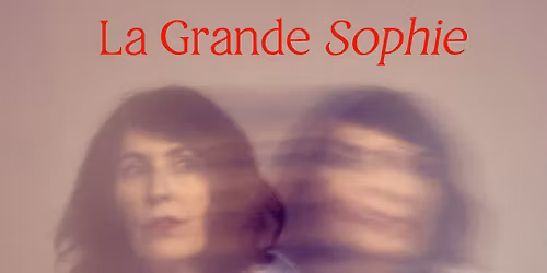 La Grande Sophie \u00e0 Nantes \u2022 en concert le 28 mai 2026 \u2022 Salle Paul Fort - La Bouche d'Air