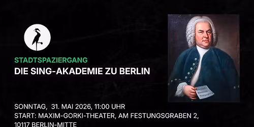 STADTSPAZIERGANG: DIE SING-AKADEMIE ZU BERLIN