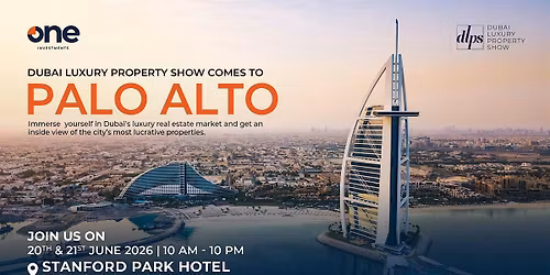 Dubai Luxury Property Show | Stanford Park Hotel | Palo Alto