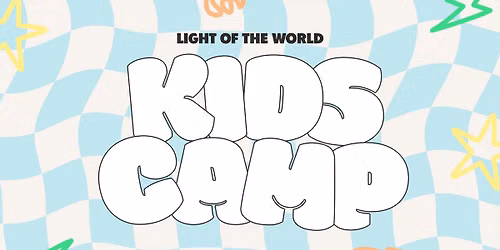 Kids Camp \u2022 "Light Of The World"