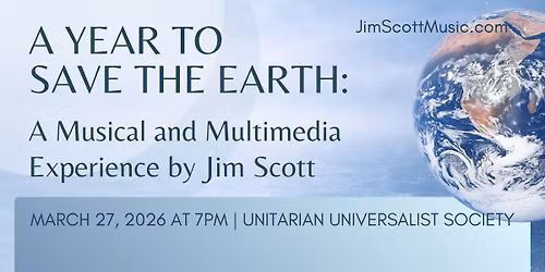 The Year to Save the Earth: A Musical and Multimedia Experience by Jim Scott