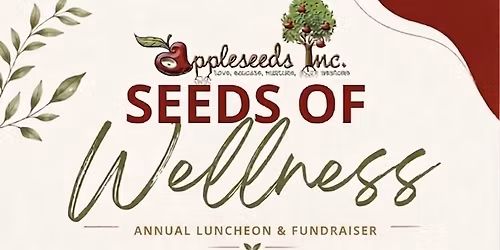 Appleseeds Inc. annual Seeds of Wellness Luncheon & Fundraiser