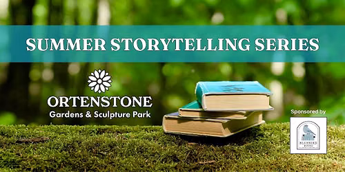 Summer Storytelling at Ortenstone Gardens & Sculpture Park