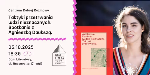 Festiwal \u0141\u00f3d\u017a Wielu Kultur 2025 \/\/ Taktyki przetrwania ludzi nieznacznych. Spotkanie z A. Dauksz\u0105