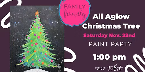 Family Friendly Paint Event! All Aglow Christmas Tree