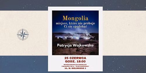 Mongolia : miejsce, kt\u00f3re nie pr\u00f3buje Ci si\u0119 spodoba\u0107 - spotkanie z Patrycj\u0105 Wojkowsk\u0105