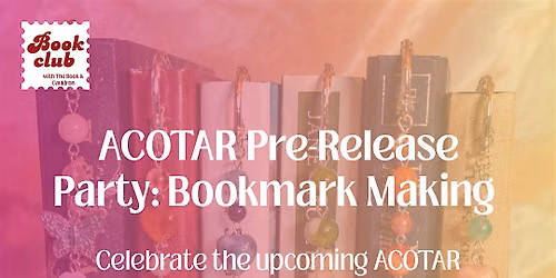 ACOTAR Pre-Release Party: Bookmark Making \u2728