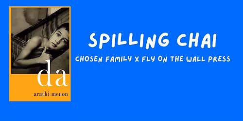 Spilling Chai (Chosen Family x Fly on the Wall Press)