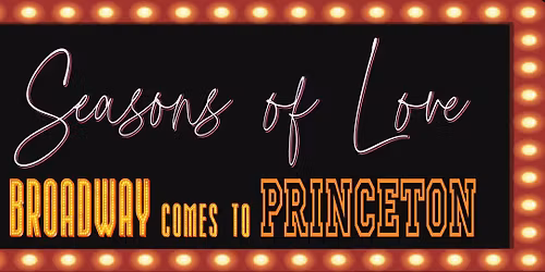 Seasons of Love: Broadway Comes to Princeton