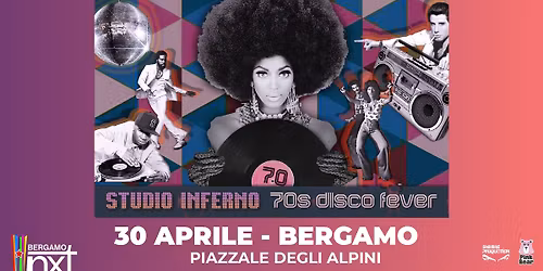 Studio Inferno \ud83e\udea9 NXT Bergamo, Piazzale degli Alpini - 30 aprile
