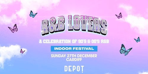 R&amp;B Lovers - Sunday 27th December - DEPOT Cardiff [PRESALE DISCOUNTED TICKETS ON SALE THURS 9AM!]