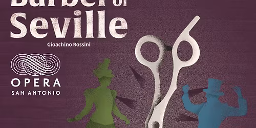 San Antonio Opera - The Barber of Seville at Tobin Center for the Performing Arts