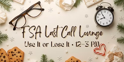 FSA Last Call Lounge: Use It or Lose It Event