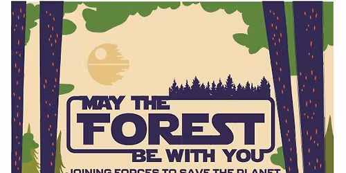 May The Forest Be With You 2026- Joining Forces To Save The Planet