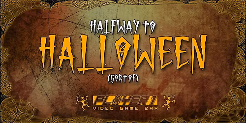 Halfway to Halloween @ Player 1