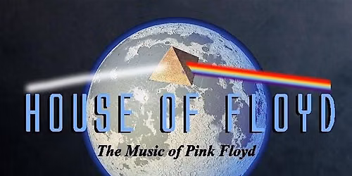 HOUSE OF FLOYD - The Music of Pink Floyd