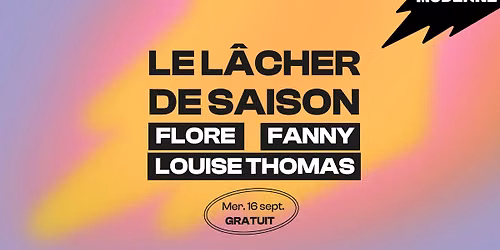 L\u00e2cher de Saison : Fanny + Louise Thomas + Flore
