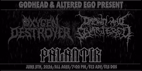 GODHEAD PRESENTS: OXYGEN DESTROYER\/DRAWN & QUARTERED\/PALANTIR