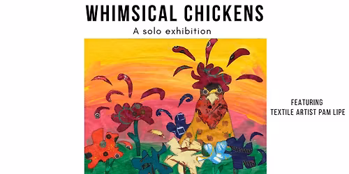 "WHIMSICAL CHICKENS" - A Solo Exhibition 