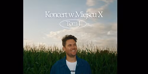 Koncert: Tom J w Miejscu X