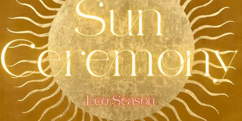 Leo Season SUN Ceremony