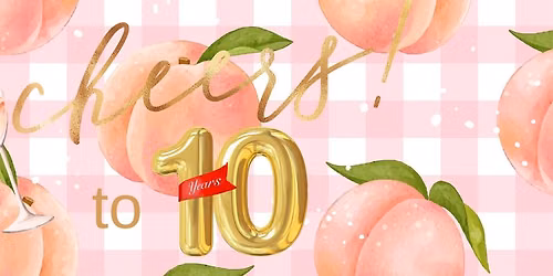 Cheers to 10 Years!! Peachy Edition! 