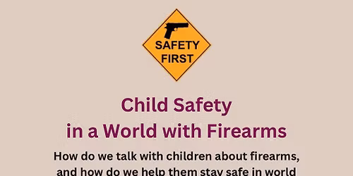 Child Safety in a World with Firearms