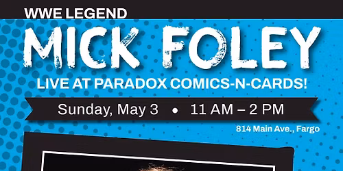 WWE LEgend Mick Foley @ Paradox Comics-N-Cards!