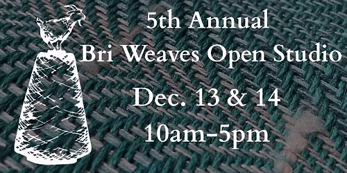 5th Annual Bri Weaves Open Studio